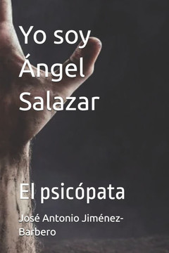 Yo soy Ángel Salazar: El psicópata
