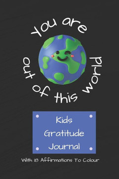 You are out of this world: Kids Gratitude Journal