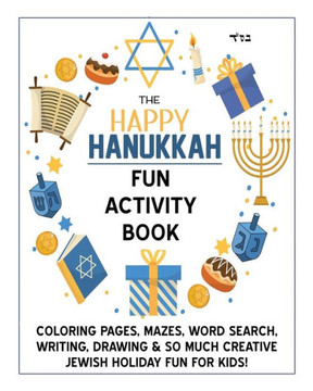 The Happy Hanukkah Fun Activity Book: Celebrate The Festival Of Lights With Cute Coloring Pages, Mazes, Matching Games, Word Search Puzzles, Chanukah