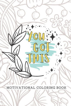 You Got This Motivational Coloring Book: Adult Self Care Coloring Book
