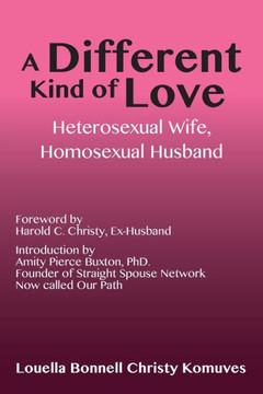 A Different Kind Of Love: Heterosexual Wife, Homosexual Husband