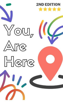 You, Are Here: Navigating Life's Twists and Turns