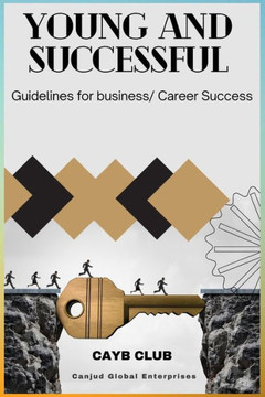 Young and Successful: Guidelines for Business/Career Success