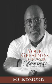 Your Greatness Is In Your Weakness: The Priceless in Useless