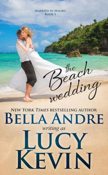 The Beach Wedding (Married In Malibu, Book 1) : Sweet Contemporary Romance