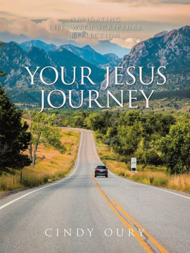 Your Jesus Journey: Navigating Life with Scripture Reflection