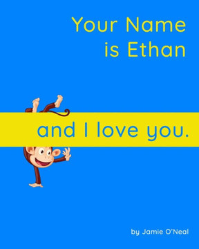 Your Name is Ethan and I Love You.: A Baby Book for Ethan Your Name is Ethan and I Love You.: A Baby Book for Ethan