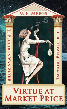 Virtue At Market Price : A Saucy Tale Of Airborne Pirates And Sins Personified