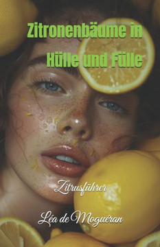 Zitronenbäume in Hülle und Fülle: Zitrusführer