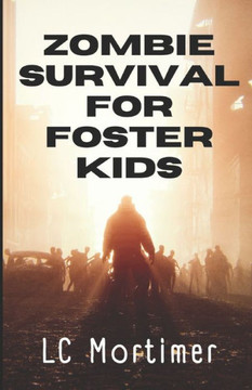 Zombie Survival for Foster Kids: A Post-Apocalyptic Dystopian Adventure