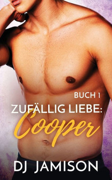 Zufällig Liebe: Cooper: M/M Age Gap Daddy-Kink Romanze