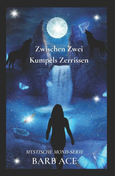 Zwischen Zwei Kumpels Zerrissen: Mystische Mond-Serie Zwischen Zwei Kumpels Zerrissen: Mystische Mond-Serie