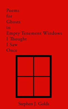 Poems for Ghosts in Empty Tenement Windows I Thought I Saw Once