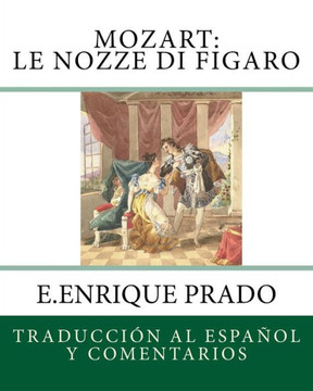 Mozart - Le Nozze Di Figaro : Traduccion Al Espanol Y Comentarios