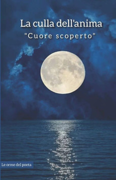 Poesia "" La culla dell'anima "" (Cuore scopertoO): "" Le orme del poeta ""