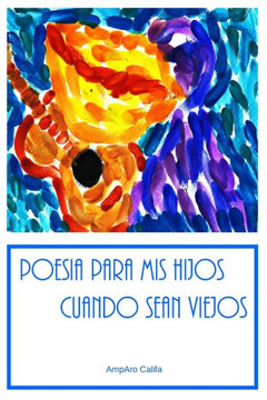 Poesía para mis hijos cuando sean viejos: Colección 2