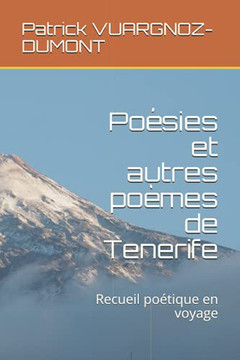 Poésies et autres poèmes de Tenerife: Recueil poétique en voyage