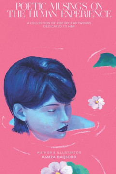 Poetic Musings on the Human Experience: A collection of poetry with beautiful digital artworks.