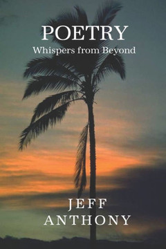 Poetry Whispers from Beyond: An Inspirational Book of Poems