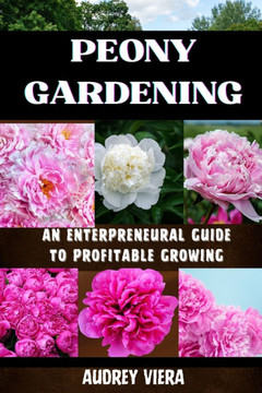Poney Gardening: AN ENTERPRENEURAL GUIDE TO PROFITABLE GROWING: Harnessing the Power of Poney: Strategies for a Thriving and Profitable