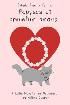 Poppaea et amuletum amoris: A Latin Novella