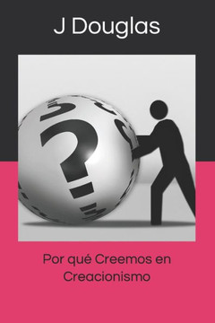 Por qué Creemos en Creacionismo