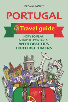 Portugal Travel Guide: How to Plan a Trip to Portugal with Best Tips for First-Timers