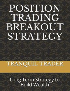 Position Trading Breakout Strategy: Long Term Strategy to Build Wealth