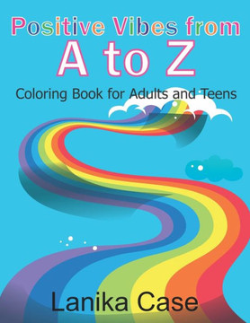 Positive Vibes from A to Z: Coloring Book for Adults and Teens