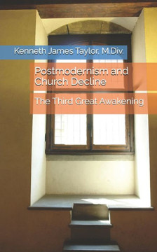 Postmodernism and Church Decline: The Third Great Awakening