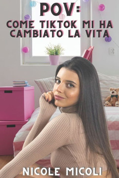 Pov: Come Tik Tok Mi Ha Cambiato La Vita