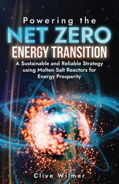 Powering the Net Zero Energy Transition: A Sustainable and Reliable Strategy using Molten Salt Reactors for Energy Prosperity