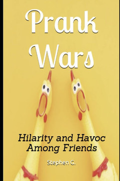 Prank Wars: : Hilarity and Havoc Among Friends