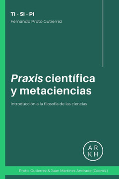Praxis científica y metaciencias: Introducción a la filosofía de las ciencias