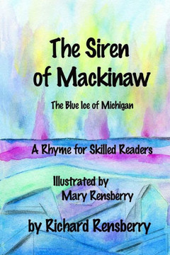 The Siren Of Mackinaw : The Blue Ice Of Michigan The Siren Of Mackinaw : The Blue Ice Of Michigan