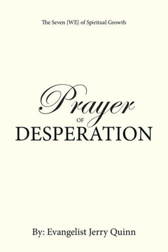 Prayer of Desperation: The Seven {WE} of Spiritual Growth
