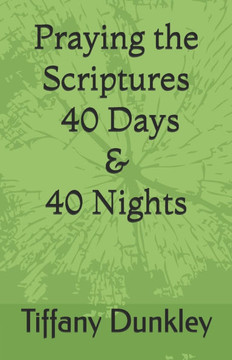 Praying the Scriptures - 40 Days & 40 Nights