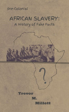 Pre-colonial African Slavery: A History of Fake Facts