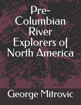 Pre-Columbian River Explorers of North America Pre-Columbian River Explorers of North America
