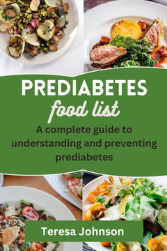 Prediabetes Food List: A complete guide to understanding and preventing prediabetes