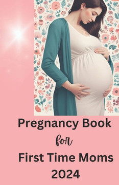 Pregnancy book for first time moms 2024