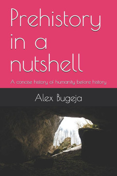 Prehistory in a nutshell: A concise history of humanity before history