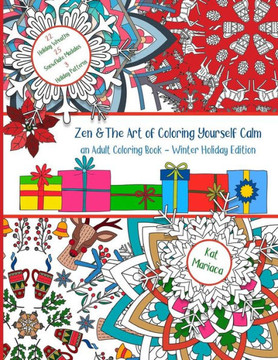 Zen And The Art Of Coloring Yourself Calm : Adult Coloring Book - Winter Holiday Edition
