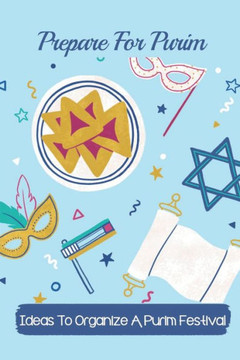 Prepare For Purim: Ideas To Organize A Purim Festival: Rosh Hashanah