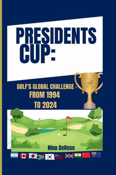 Presidents Cup: Golf's Global Challenge - From 1994 to 2024