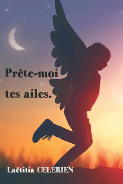 Prête moi tes ailes.