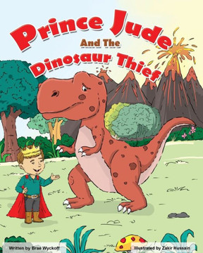 Prince Jude and the Dinosaur Thief: The Adventures of Bridazak and Friends