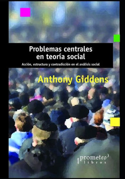 Problemas centrales en teoría social: Acción, estructura y contradicción en el análisis social