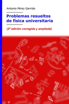 Problemas resueltos de física universitaria: Para primer curso de los grados en ciencias e ingeniería