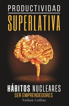 Productividad Superlativa: Hábitos Nucleares